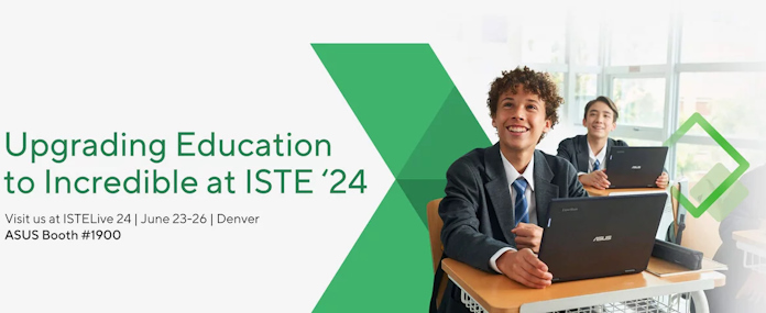 A banner for ASUS at ISTE 2024 that says "Upgrading Education to Incredible at ISTE '24: Visit us at ISTELive24 | June 23-26 | Denver | ASUS Booth #1900